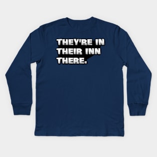 They're in their inn there. Grammar Mnemonic Defeats the Grammar Police. Kids Long Sleeve T-Shirt